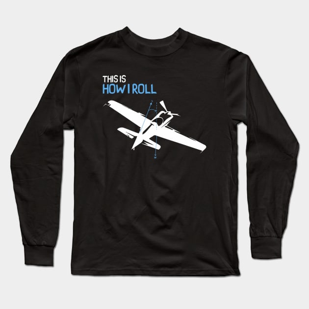 This is How I Roll - Pilot Style Long Sleeve T-Shirt by Pannolinno